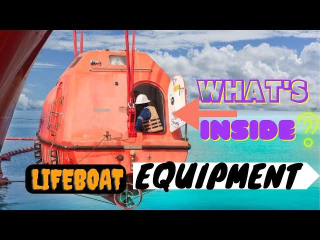 Lifeboat Equipments. Whats Equipments inside? How many of them? Purpose of these Equipments.