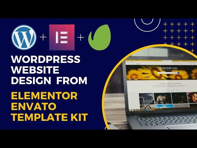 How to Import Envato Elementor Template Kit and Create Professional WordPress Website