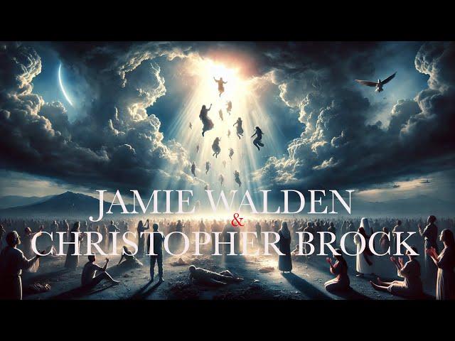 IF YOU BELIEVE IN THE RAPTURE, THIS IS FOR YOU - Jamie Walden & Christopher Brock