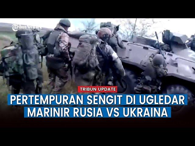 FULL Pertempuran Jarak Dekat Marinir Rusia Lawan Pasukan Ukraina di Ugledar, Tak Ada Ampun