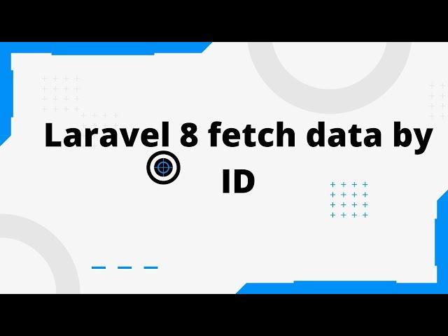 Laravel 8 fetch data by ID | Laravel 8 tutorial
