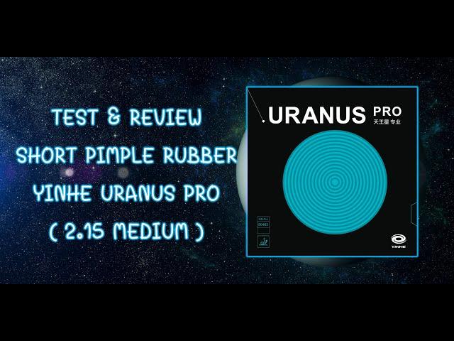 Test & Review Short Pimple Rubber Yinhe Uranus Pro ( Medium )