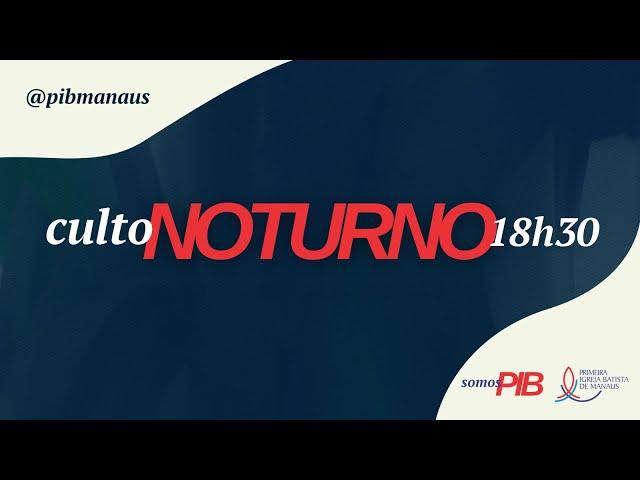 Culto Noturno 18/08/2024