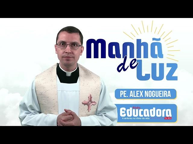 Programa Manhã de luz com Pe. Alex Nogueira – 30/08/2024