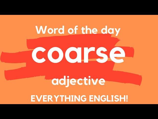 What does COARSE mean? Advanced English Vocabulary - A Word a Day