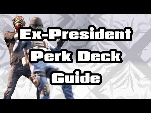 [Payday 2] [Guide] Ex-President Perk Deck