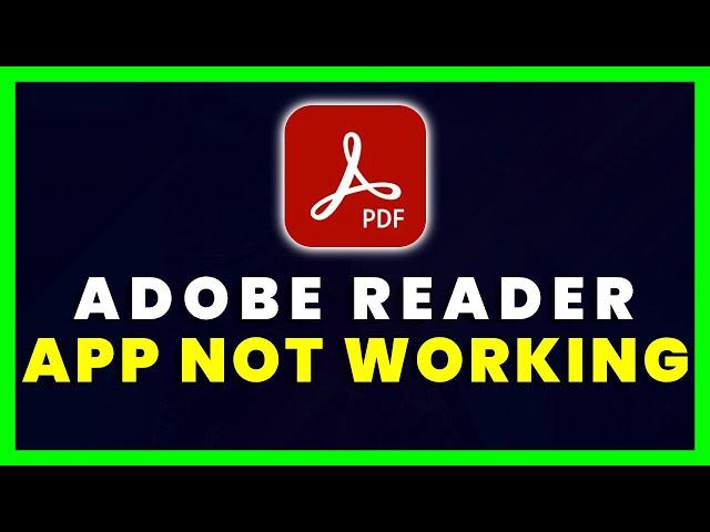 Adobe Reader App Not Working: How to Fix Adobe Reader App Not Working