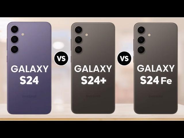 Samsung Galaxy S24 Vs Galaxy S24 Fe Vs Galaxy S24 Plus - Which One Is Best?