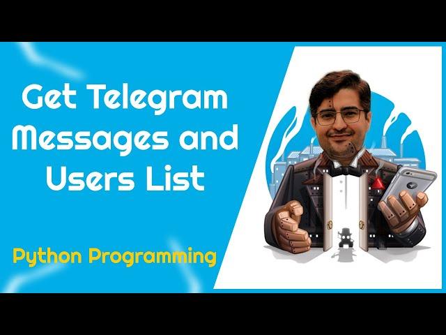 How to use Python to get Telegram channel messages and users list