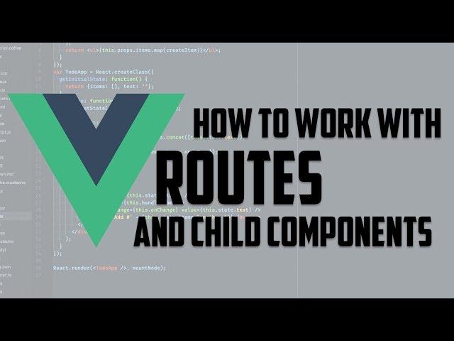 Vue.js - How to work with router and child components -  vue framework in