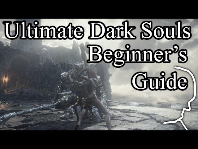 The Ultimate Dark Souls Beginner's Guide | Dark Souls 3 | Dark Souls 2 | Dark Souls 1 (spoiler free)