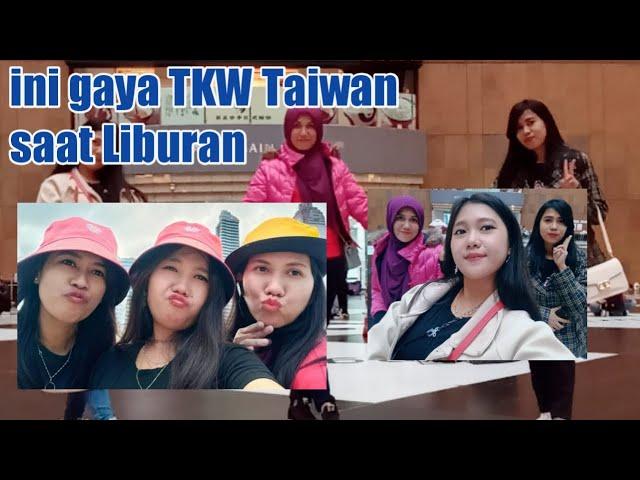 TKW Taiwan Lagi Liburan | CEMBAH