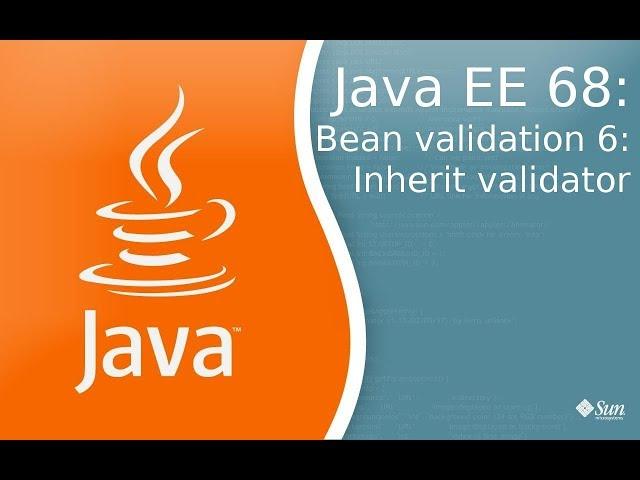 Java EE 68: Bean validation 6: Наследование и валидация