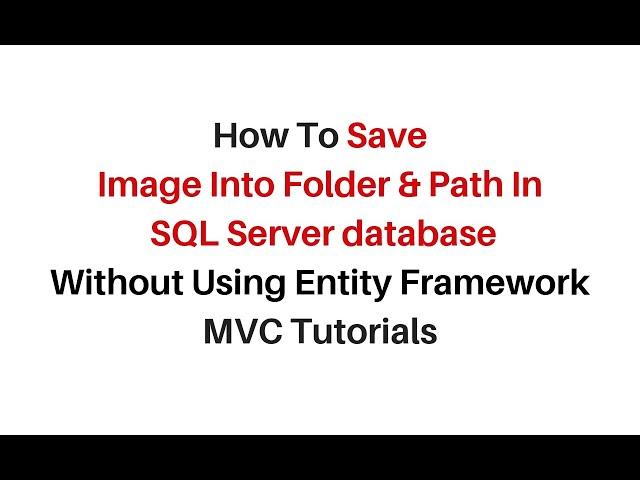 how to save image in folder and path to database in c#4.6 mvc