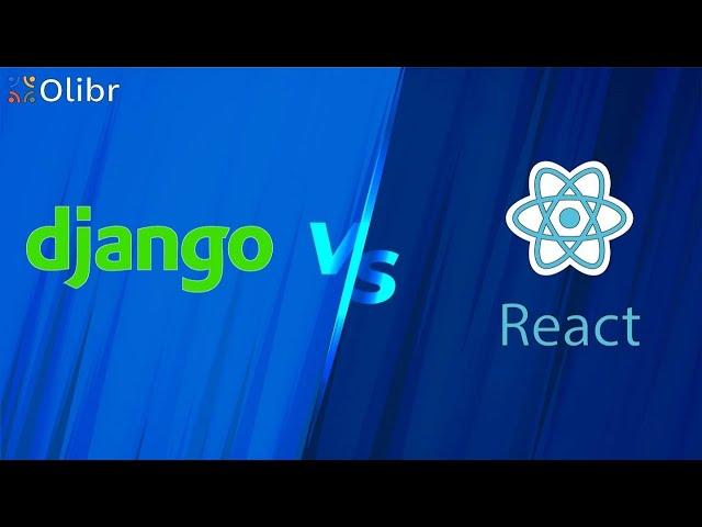 DJANGO VS REACT: KNOW THE DIFFERENCE