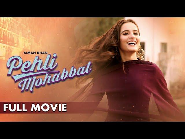 Pehli Mohabbat | Full Movie | Aiman Khan, Adeel Chaudhry, Azekah Daniel | Romantic Love Story |C4B1G