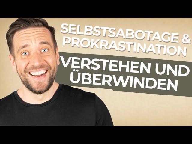 Selbstsabotage und Prokrastination verstehen und überwinden