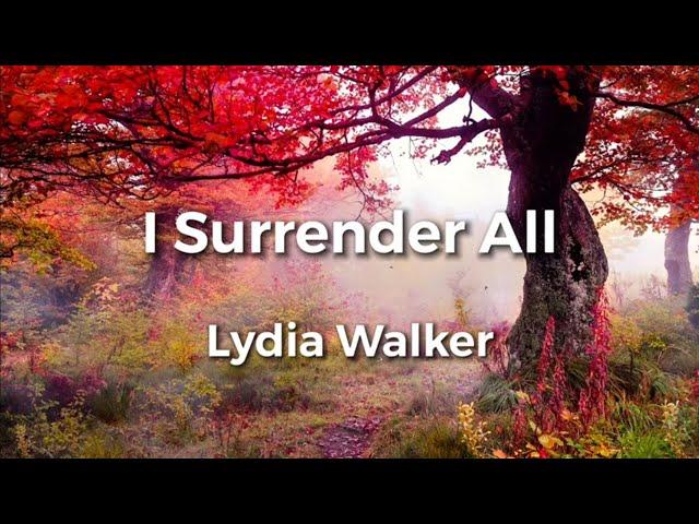 I Surrender All by Lydia Walker | Lyric Video | Acoustic Hymns with Lyrics | Christian Music Hymn