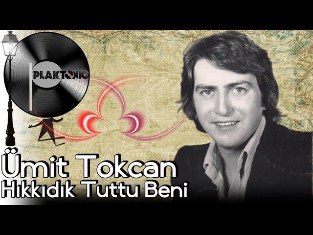 Ümit Tokcan - Hıkkıdık Tuttu Beni