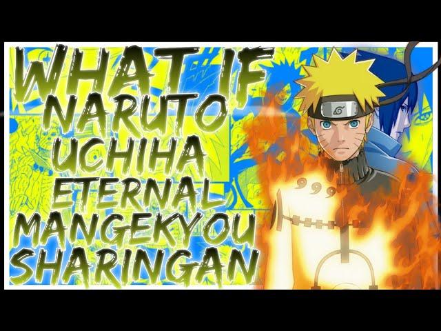 what if Naruto Uchiha Eternal Mangekyou Sharingan