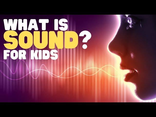 What Is Sound? for Kids