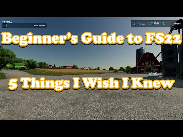 Farming Simulator 22 Beginners Guide: 5 Things I WISH I Knew When Getting STARTED!