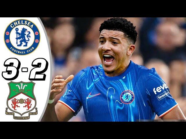 Chelsea vs Wrexham 3 2  All Goals & Highlights   2024 new