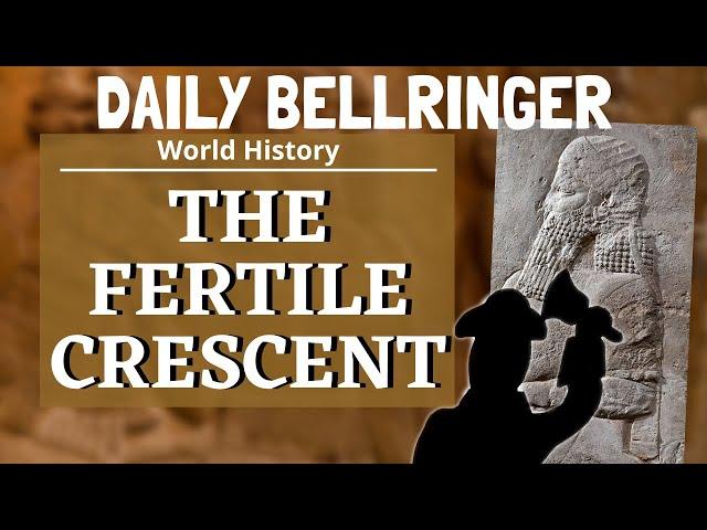 The Fertile Crescent Cradle of Civilization | Daily Bellringer