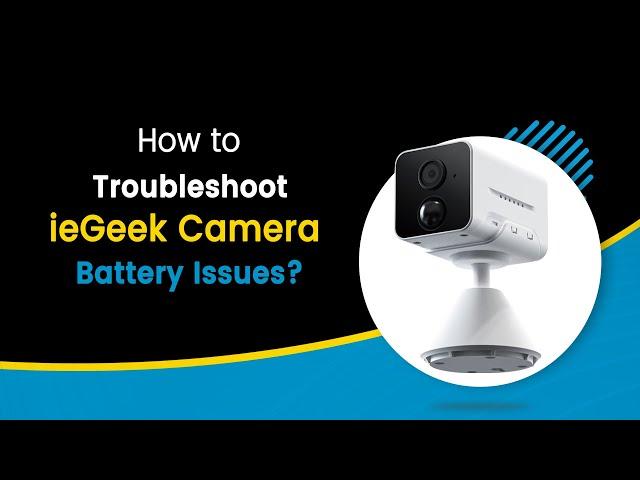 How to Troubleshoot Your ieGeek Camera Battery Issues | How to