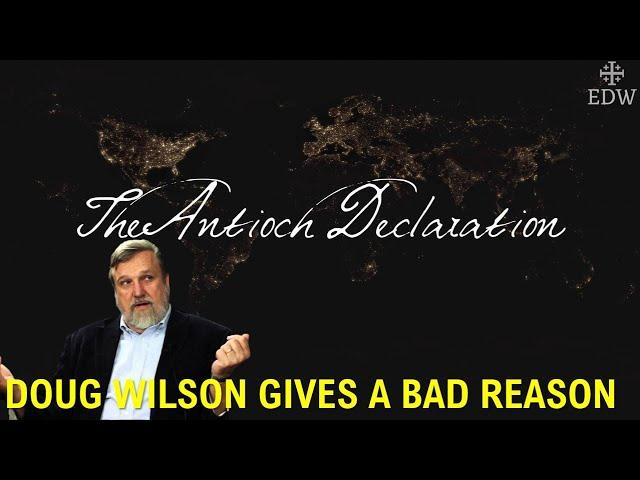 Doug Wilson's Bad Reason Why The Antioch Declaration Is Needed