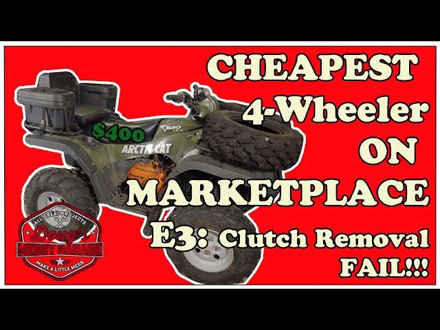 Clutch Removal FAIL: Cheapest 4-Wheeler on Marketplace