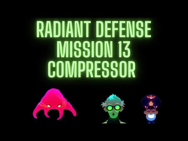 Radiant Defense Mission 13 Compressor (with all packs) 3 stars walkthrough