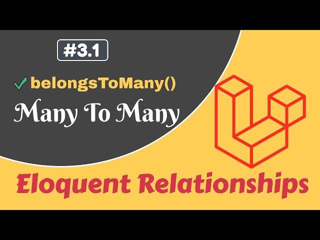 #3.1: Many To Many relationship | belongsToMany() | Laravel Eloquent Relationships