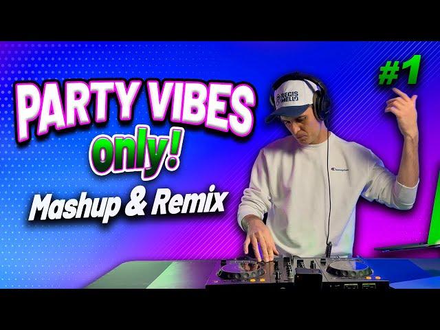 Party Vibes Only!  | Top Remix & Mashup Hits #01  The Best Party Music To Enjoy Everywhere