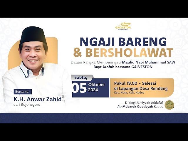  LIVE KH ANWAR ZAHID  | NGAJI BARENG & BERSHOLAWAT BERSAMA GALVESTONE KUDUS