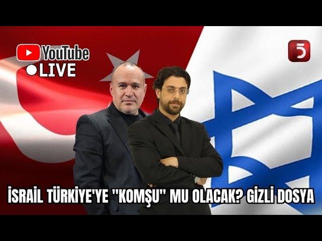  #CANLI |⁉ İsrail, Türkiye'ye "Komşu" Mu Olacak? - Gizli Dosya - Kaan Yamak - Hamza Yardımcıoğlu