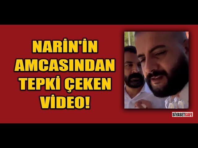 Narin'in amcasından tepki çeken video!