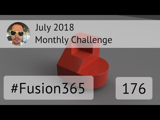 Monthly Challenge July 2018 Fusion 360 - Выпуск #176