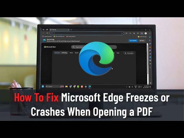 How To Fix Microsoft Edge Freezes or Crashes When Opening a PDF