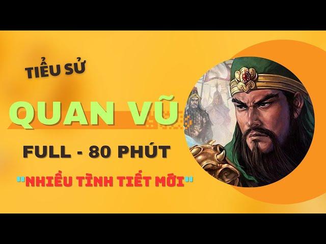 Tiểu Sử Quan Vũ Người Được Ca Ngợi Là Võ Thánh Trên Tài Lã Bố và Triệu Vân