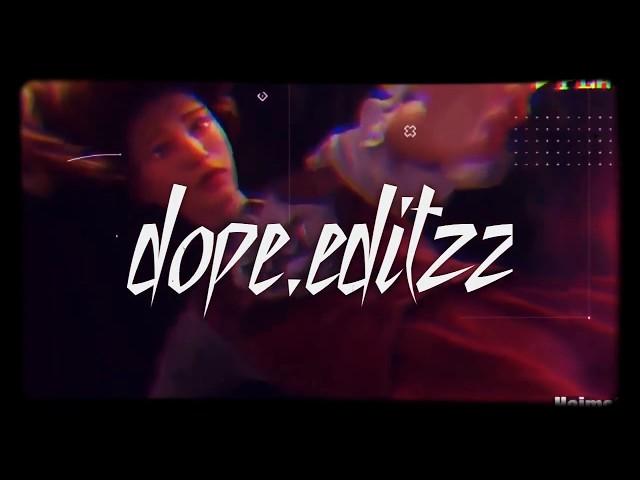 dope.editzz | TRAILER