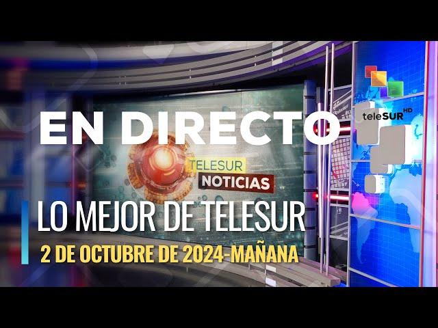 Lo mejor de teleSUR  02-10 Mañana