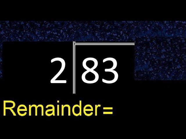 Divide 83 by 2 . remainder , quotient  . Division with 1 Digit Divisors . Long Division .  How to do