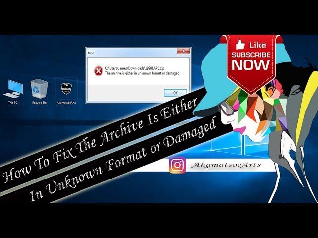 How To Fix The Archive Is Either In Unknown Format or Damaged Error Solution