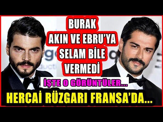 Burak Özçivit Akın Akınözü'ne Selam Bile Vermedi! Hercai Cannes'da Ebru Şahin Büyüledi..