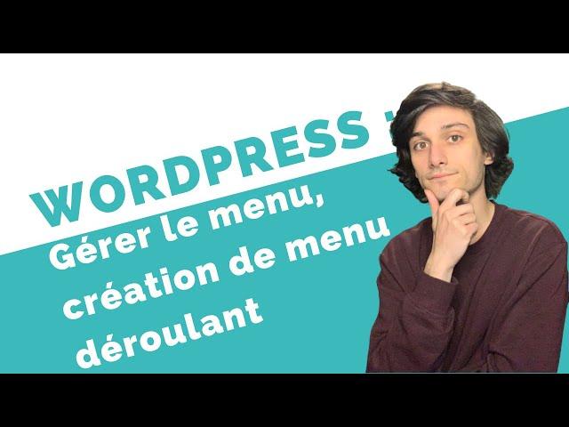 CRÉER DES MENUS ET MENU DÉROULANT SUR WORDPRESS