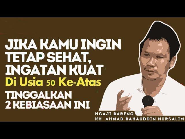 MASYAALLAH Agar Sehat Di Usia Tua, Segera Tinggalkan 2 Kebiasaan Buruk Ini - GUS BAHA