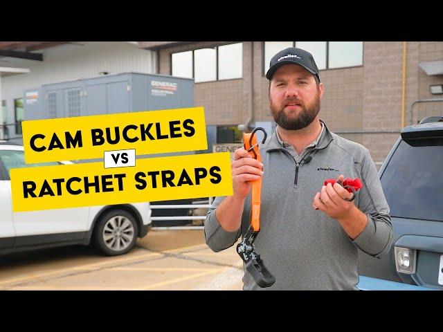 Cam Buckles vs Ratchet Straps: Choosing the Best Tie-Downs for Your Cargo