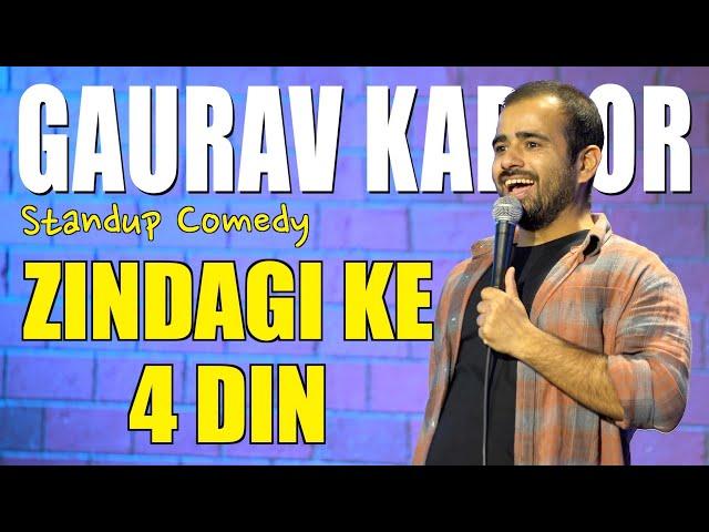 ZINDAGI KE 4 DIN | Gaurav Kapoor | Stand Up Comedy