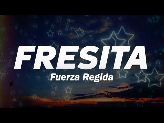 Fuerza Regida - FRESITA ️ (Letra)